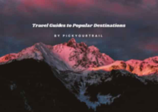 Ultimate Travel Guides to Popular Destinations