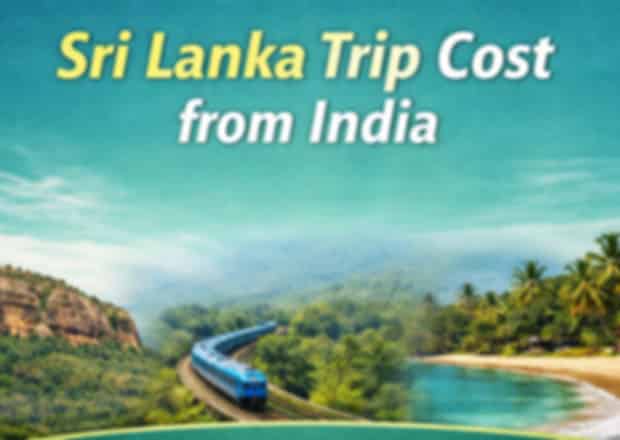 Sri Lanka Trip Cost from India (2026): A Complete & Detailed Budget Guide