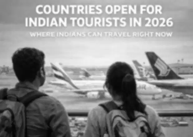 Countries Open for Indian Tourists in 2026: Where Indians Can Travel Right Now