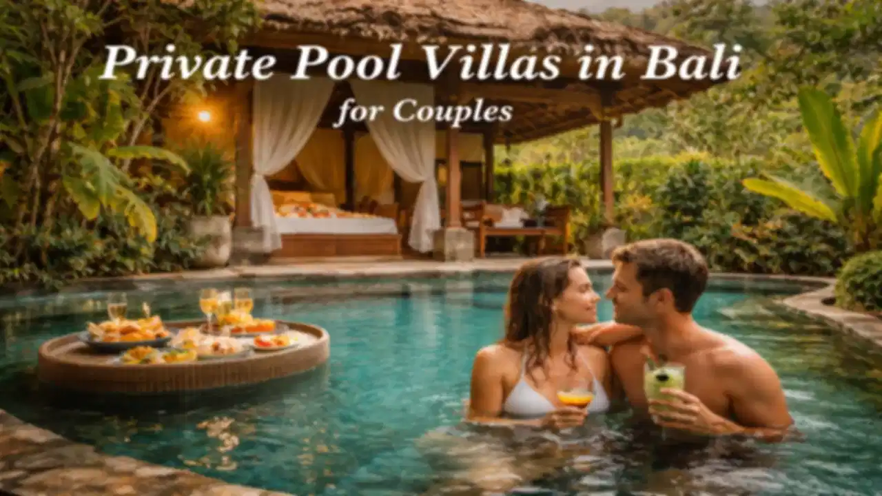 Private Pool Villas in Bali for Couples: A Complete 2026 Travel Guide