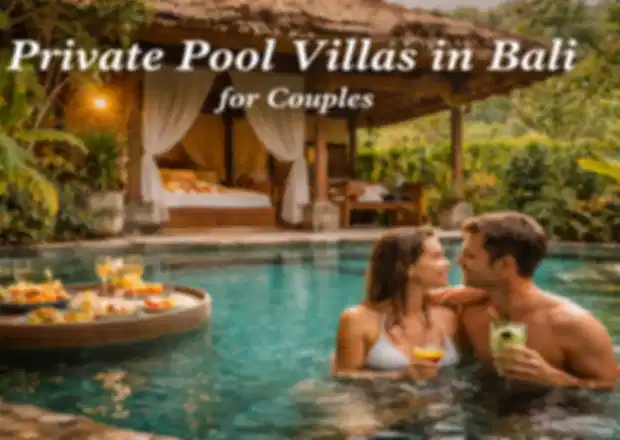 Private Pool Villas in Bali for Couples: A Complete 2026 Travel Guide