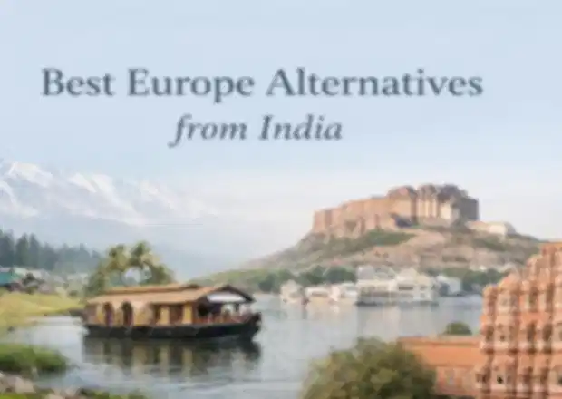 Best Europe Alternatives from India in 2026: Safer, Cheaper & Smarter Destinations