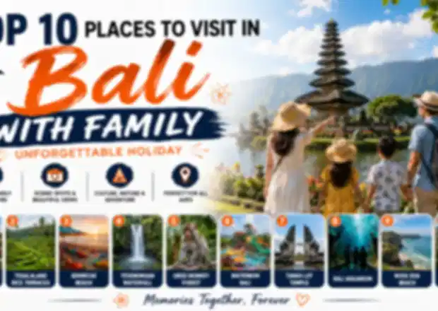 Top 10 Places to Visit in Bali with Family: Unforgettable Holiday