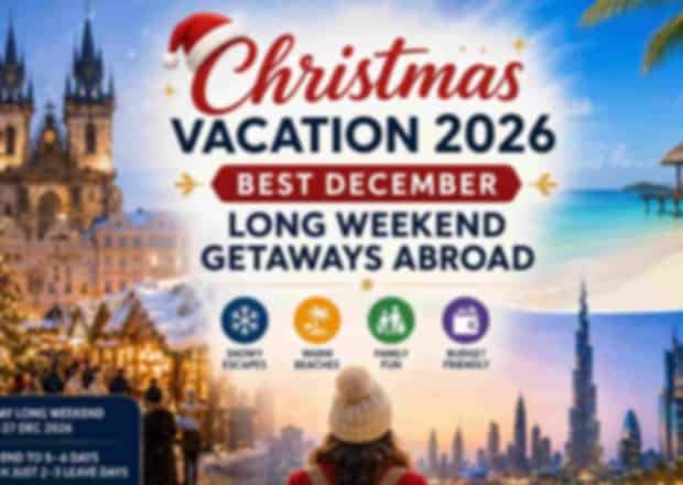 Christmas Vacation 2026: Best December Long Weekend Getaways Abroad